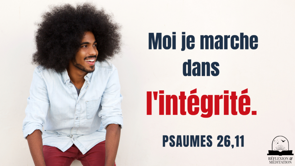 Camino en integridad;  ¡Líbrame y ten piedad de mí!  Salmos 26:11 – Vida cristiana – Vida cristiana